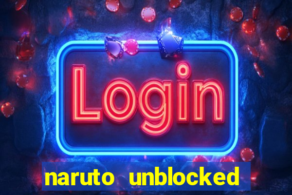 naruto unblocked games 76